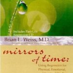 Mirrors of Time: Using Regression for Physical, Emotional, and Spiritual Healing (Miralls del temps: la regressió d'ús físic, emocional i curació espiritual). Portada. Anglès.