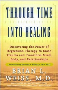 Through Time into Healing: Discovering the Power of Regression Therapy to Erase Trauma and Transform Mind, Body and Relationships. Крышка. Английский.