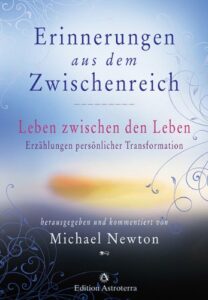 Doktor Michael Newton. Erinnerungen aus dem Zwischenreich: Leben zwischen den Leben. Erzählungen persönlicher Transformation. Cover.