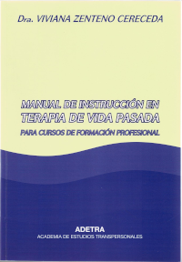 Dr. Viviana Zenteno Cereceda. Manual de instrucción en terapia de vida pasada (Manual de instrucțiuni în terapia vieților trecute). Prima pagina.