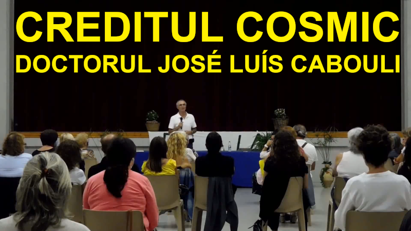 "Creditul cosmic" de doctorul José Luís Cabouli. Conferință în limba spaniolă subtitrată în limba română.
