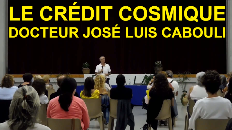 « Le crédit cosmique » par le Docteur José Luis Cabouli. Conférence en espagnol sous-titrée en français.