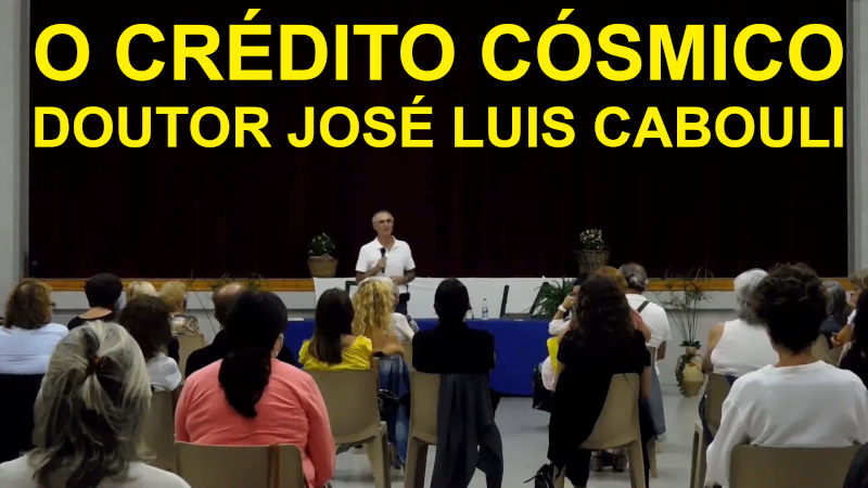 «O crédito cósmico» com Doutor José Luis Cabouli. Conferência en castellano subtitulada en português.